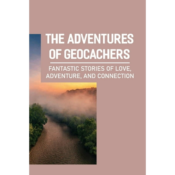 The Adventures Of Geocachers (Paperback)
