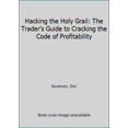 thumbnail image 1 of Pre-Owned Hacking the Holy Grail: The Trader's Guide to Cracking the Code of Profitability (Paperback) 0692521011 9780692521014, 1 of 1