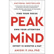 Peak Mind: Find Your Focus, Own Your Attention, Invest 12 Minutes a Day (Hardcover)