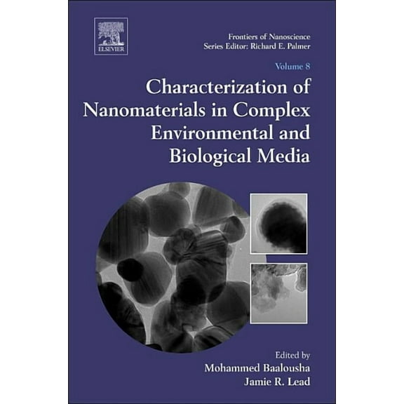 Frontiers of Nanoscience Characterization of Nanomaterials in Complex Environmental and Biological Media: Volume 8, Book 8, (Hardcover)