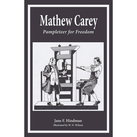 Mathew Carey: Pamphleteer for Freedom, (Paperback)