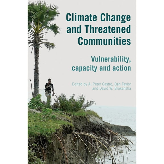 Climate Change and Threatened Communities: Vulnerability, Capacity, and Action (Paperback)
