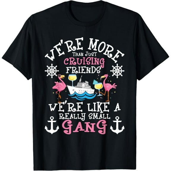We're More Than Just Cruising Friends - Cruise Ship Cruiser T-Shirt Shirts