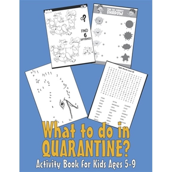 Pre-Owned What to do in QUARANTINE - Activity Book for Kids Ages 5-9: 99 Thing to do during self-isolation - Unicorn Dot to Dot, Puzzles, Find shadow, Word Search and More! (Paperback)