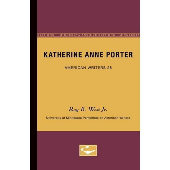 University of Minnesota Pamphlets on Ame Katherine Anne Porter - American Writers 28: University of Minnesota Pamphlets on American Writers, (Paperback)