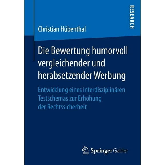 Die Bewertung Humorvoll Vergleichender Und Herabsetzender Werbung: Entwicklung Eines InterdisziplinÃ¤ren Testschemas Zur , (Paperback)