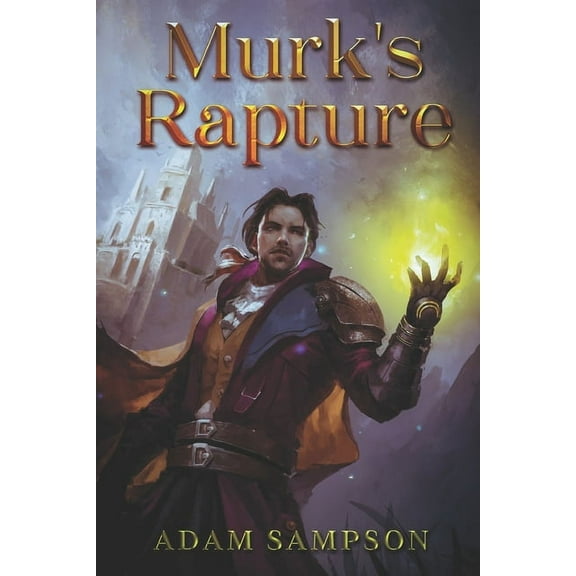 Murk's Rapture: A Fantasy LitRPG Adventure, (Paperback)