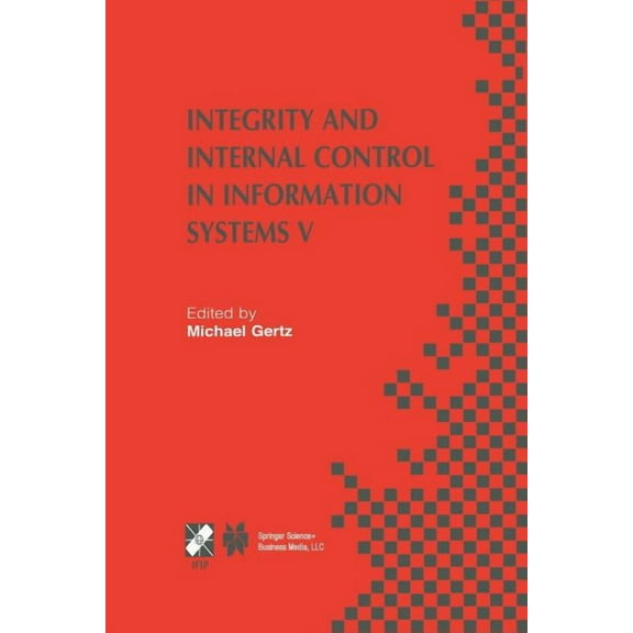 IFIP Advances in Information and Communi Integrity and Internal Control in Information Systems V: Ifip Tc11 / Wg11.5 Fifth Working Conference on Integrity and In, Book 124, (Paperback)