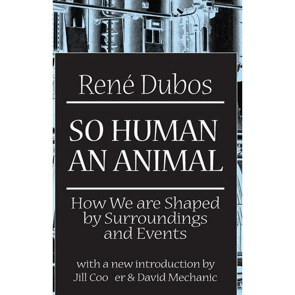 So Human an Animal: How We are Shaped by Surroundings and Events, (Hardcover)