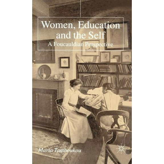 Women, Education and the Self: A Foucauldian Perspective (Hardcover)