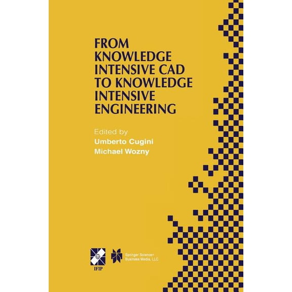 IFIP Advances in Information and Communi From Knowledge Intensive CAD to Knowledge Intensive Engineering: Ifip Tc5 Wg5.2. Fourth Workshop on Knowledge Intensive , Book 79, (Paperback)