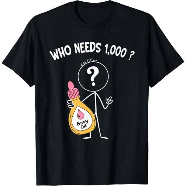 Disfraz de aceite para bebé, botella divertida que necesita 1000? Camiseta