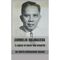 Cornelio Balmaceda: A Legacy of Honor and Integrity (Paperback)