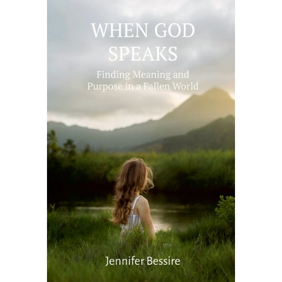 When God Speaks: Finding Meaning and Purpose in a Fallen World, (Paperback)