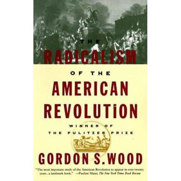 Pre-Owned The Radicalism of the American Revolution (Paperback 9780679736882) by Gordon S Wood