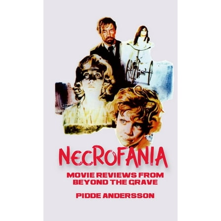Necrofania: Movie Reviews from Beyond the Grave (Paperback)