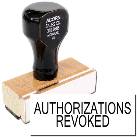 Authorizations Revoked Rubber Stamp, Wooden Handle Rubber Stamp, Laser Engraved Dies, Impression Size 1/2" x 1-1/2”