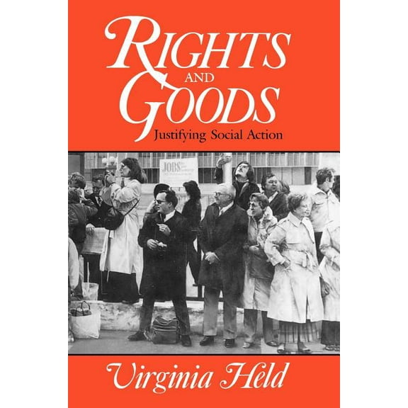 Rights and Goods : Justifying Social Action (Paperback)