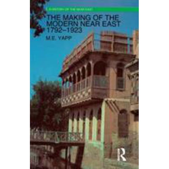 Pre-Owned The Making of the Modern Near East 1792-1923 (Paperback) 0582493803 9780582493803