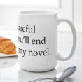 thumbnail image 6 of CafePress - Careful Or Youll End Up In My Novel Mug - 15 oz Ceramic Large White Novelty Mug, 6 of 6