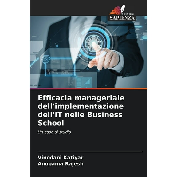 Efficacia manageriale dell'implementazione dell'IT nelle Business School, (Paperback)
