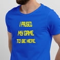 thumbnail image 2 of Greenyef Graphics I Paused My Game to Be Here Gamer Gift Funny Tee Men's T-Shirt Style-12 (Royal Blue & Yellow, Small), 2 of 6
