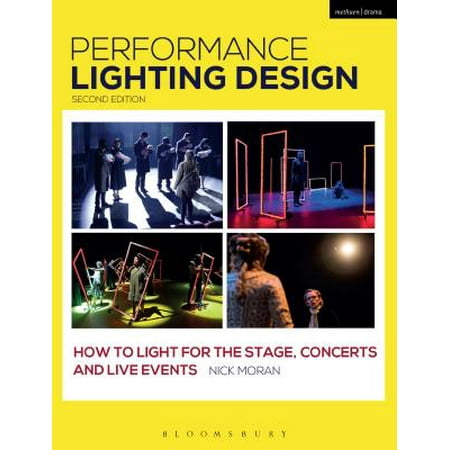 Performance Lighting Design : How to Light for the Stage, Concerts and Live