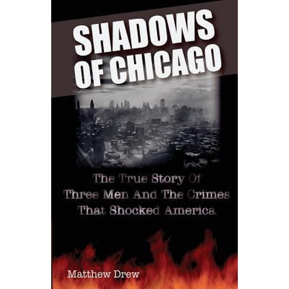 Pre-Owned Shadows of Chicago: The True Story of Three Men and the Crimes That Shocked America (Paperback) 1618760181 9781618760180