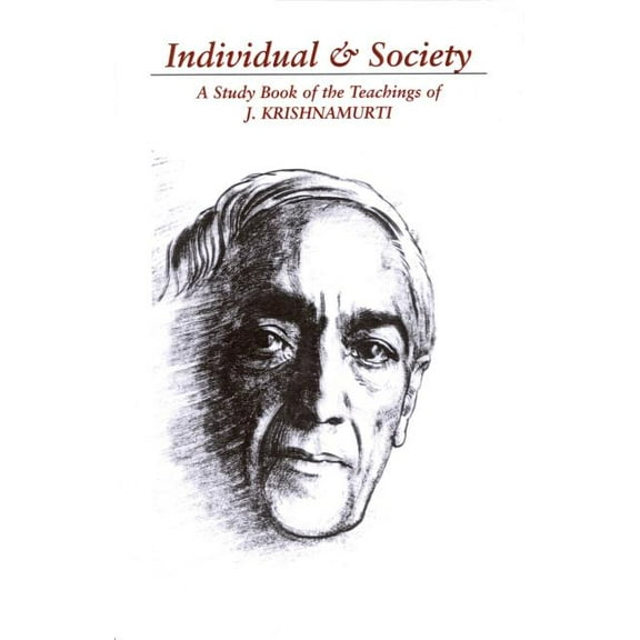 Individual & Society: A Study Book of the Teachings of J. Krishnamurti, (Paperback)
