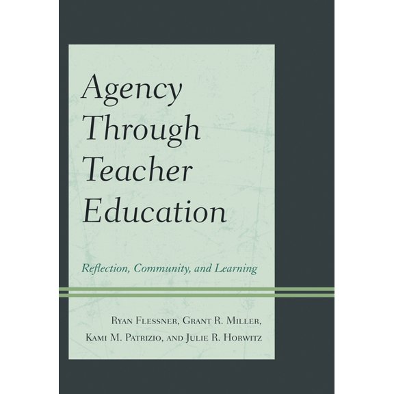 Agency Through Teacher Education: Reflection, Community, and Learning, (Hardcover)