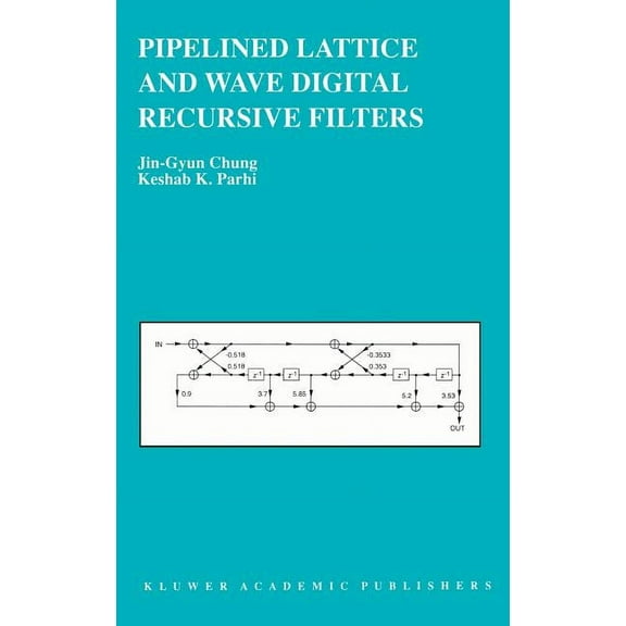 The Springer International Engineering a Pipelined Lattice and Wave Digital Recursive Filters, Book 344, (Hardcover)