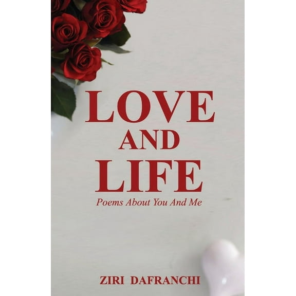 Love And Life: Poems About You And Me, (Paperback)