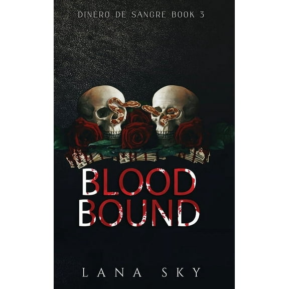 Dinero de Sangre Blood Bound: A Dark Cartel Romance, Book 3, (Hardcover)
