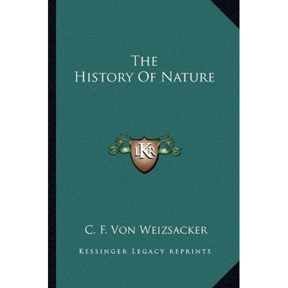 The History Of Nature Paperback 116381704X 9781163817049 C. F. Von Weizsacker