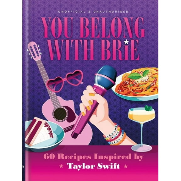You Belong with Brie: 60 Recipes Inspired by Taylor Swift, (Hardcover)