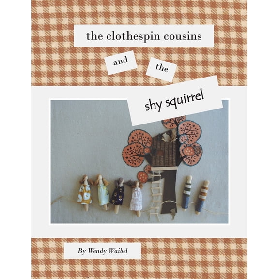 The Clothespin Cousins and the Shy Squirrel, (Paperback)