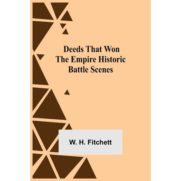 Deeds That Won The Empire Historic Battle Scenes, (Paperback)