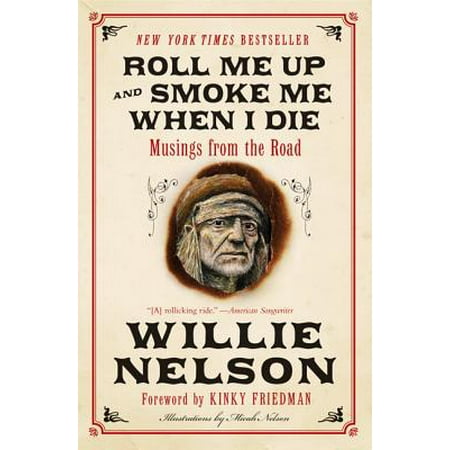 - Roll Me Up and Smoke Me When I Die : Musings from the Road