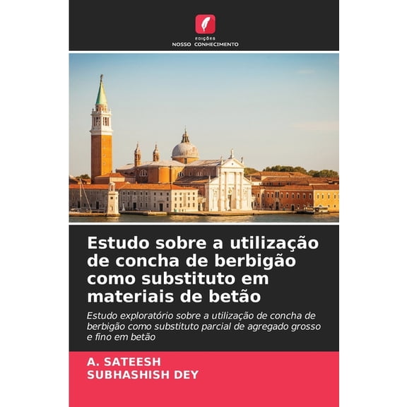 Estudo sobre a utilizaÃ§Ã£o de concha de berbigÃ£o como substituto em materiais de betÃ£o, (Paperback)