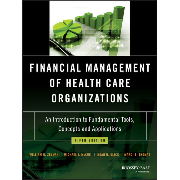 Financial Management of Health Care Organizations An Introduction to