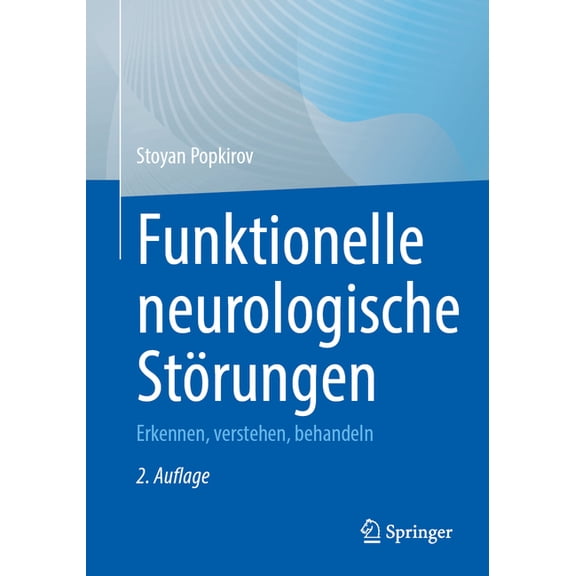Funktionelle Neurologische StÃ¶rungen: Erkennen, Verstehen, Behandeln, (Paperback)