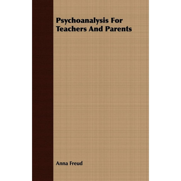 Psychoanalysis for Teachers and Parents, (Paperback)