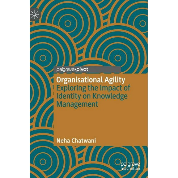 Organisational Agility: Exploring the Impact of Identity on Knowledge Management, (Hardcover)