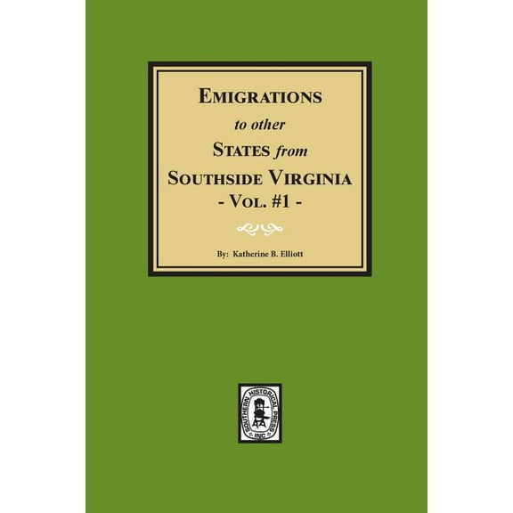 Emigrations to other States from Southside Virginia - Vol. #1 (Paperback)