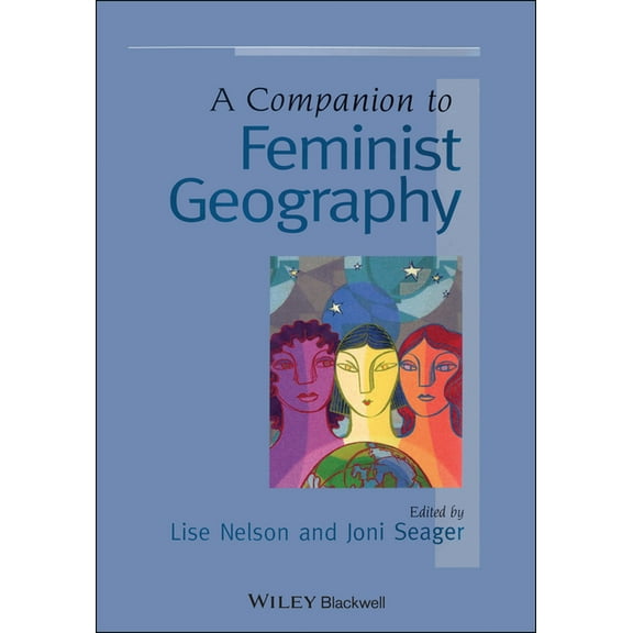 Wiley Blackwell Companions to Geography A Companion to Feminist Geography, (Paperback)