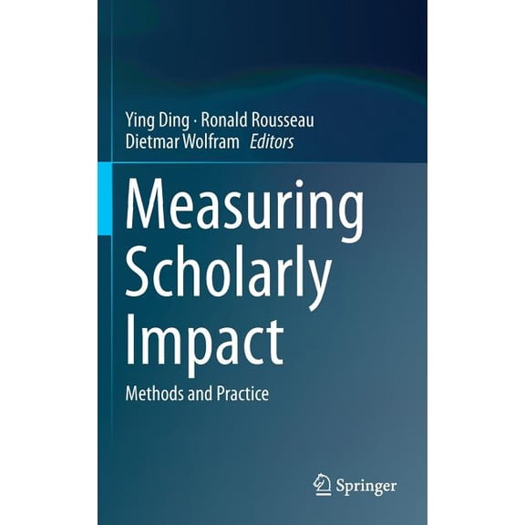 Measuring Scholarly Impact: Methods and Practice, (Hardcover)