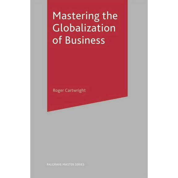 Master Series (Business) Mastering the Globalization of Business, Book 12, (Paperback)