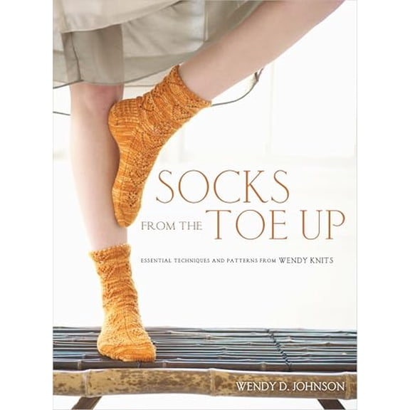 Pre-Owned Socks from the Toe Up: Essential Techniques and Patterns from Wendy Knits, 9780307449443, 0307449440, Paperback, First Edition edition