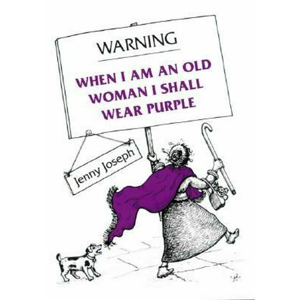 Warning When I Am An Old Woman I Shall Wear Purple