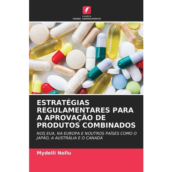 EstratÃ©gias Regulamentares Para a AprovaÃ§Ã£o de Produtos Combinados, (Paperback)